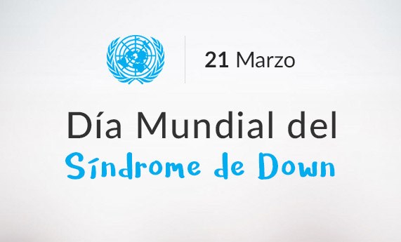 21 de Marzo, Día Mundial del Síndrome de Down